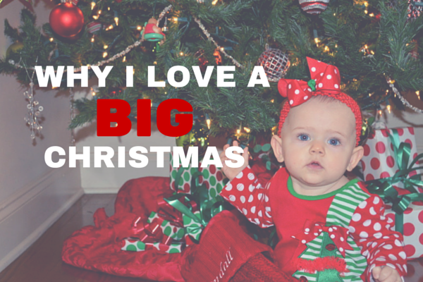 WHY I LOVE A BIG CHRISTMAS