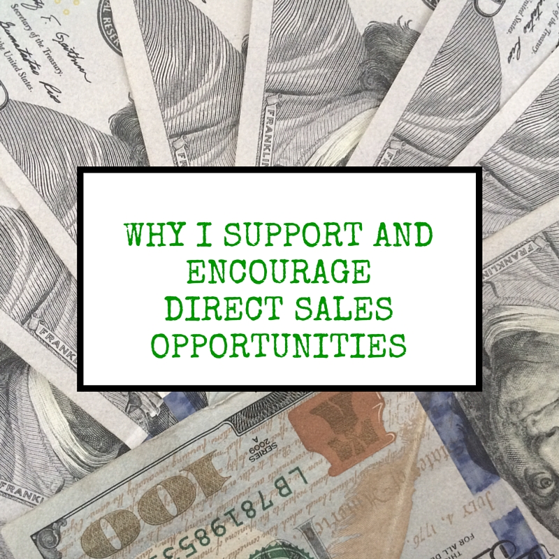 Why I support and ENCOURAGe Direct Sales Opportunities