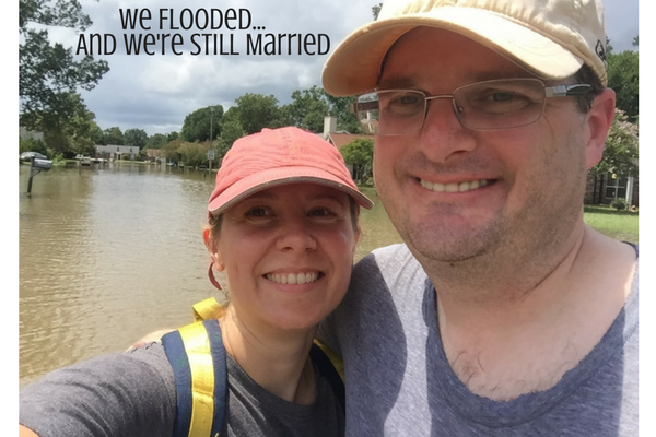 We Flooded...and We're Still Married
