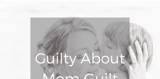 Guilty About Mom Guilt