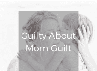 Guilty About Mom Guilt