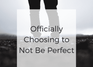 Choosing to Not Be Perfect