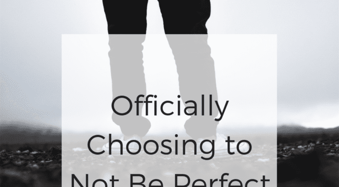 Choosing to Not Be Perfect