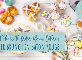 Best Places to Order Your Catered Easter Brunch in Baton Rouge