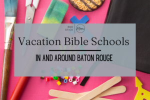 Vacation Bible Schools In & Around Baton Rouge