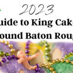 2023 Guide to King Cakes Around Baton Rouge