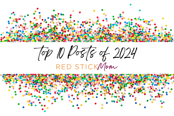 The Best of Red Stick Mom :: Top 10 Posts of 2024